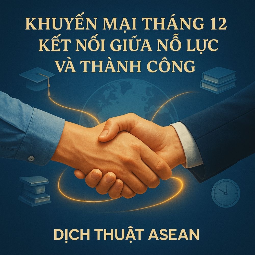 Khuyến mại tháng 12 – Tri ân mùa lễ hội tại Dịch Thuật Asean 3 Đồng hành cùng bạn trong mùa khuyến mại tháng 12 – Dịch Thuật Asean mang đến sự chăm sóc tận tâm cho từng bộ hồ sơ.